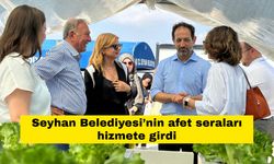 Seyhan Belediyesi’nin afet seraları hizmete girdi