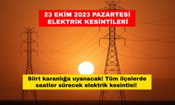 Siirt karanlığa uyanacak! Tüm ilçelerde saatler sürecek elektrik kesintisi! 23 Ekim Pazarteasi