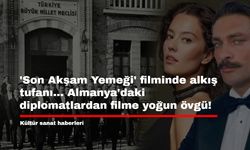 'Son Akşam Yemeği' filminde alkış tufanı... Almanya'daki diplomatlardan filme yoğun övgü!