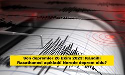 Son depremler 26 Ekim 2023: Kandilli Rasathanesi açıkladı! Nerede deprem oldu?