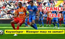 Süper Lig | Kayserispor - Rizespor maçı ne zaman, saat kaçta, hangi kanalda canlı yayınlanacak?