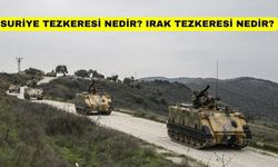 Suriye tezkeresi ne demek? Irak tezkeresi ne demek? Suriye tezkeresi TBMM'de kaç oyla kabul edildi?