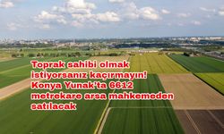 Toprak sahibi olmak istiyorsanız kaçırmayın! Konya Yunak’ta 6612 metrekare arsa mahkemeden satılacak