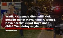 Trafik kazasında ölen milli kick boksçu Buket Kaya kimdir? Buket Kaya nereli? Buket Kaya nasıl öldü? Tüm detaylarıyla