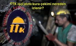 TTK işçi alımı kura çekimi nereden izlenir?