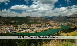 Tunceli yarın 8 saat elektriksiz kalacak – 13 Ekim Tunceli elektrik kesintisi