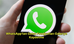 WhatsApp'tan Gelen Fotoğrafları Galeriye Kaydetme