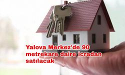 Yalova Merkez'de 90 metrekare daire icradan satılacak