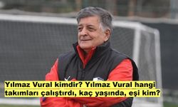 Yılmaz Vural kimdir? Yılmaz Vural hangi takımları çalıştırdı, kaç yaşında, eşi kim?