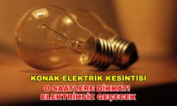 Hemen telefonları şarja takın, işlerinizi iptal edin! 14 Nisan 2024 Konak elektrik kesintisi uzun sürebilir