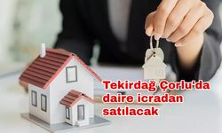 Tekirdağ Çorlu'da daire icradan satılacak