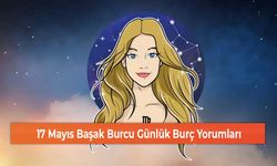 17 Mayıs Başak Burcu Günlük Burç Yorumları