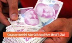 Çalışanların Beklediği Haber Geldi: Asgari Ücret 29.640 TL Oldu!