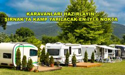 Şırnak'ta kamp yapmaya hazır olun! Şırnak'ta karavanla gidilecek 6 yer...
