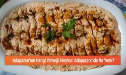 Adapazarı'nın Hangi Yemeği Meşhur: Adapazarı'nda Ne Yenir?