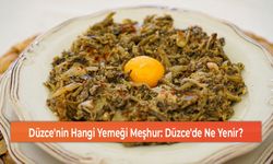 Düzce'nin Hangi Yemeği Meşhur: Düzce'de Ne Yenir?