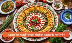 Isparta'nın Hangi Yemeği Meşhur: Isparta'da Ne Yenir?