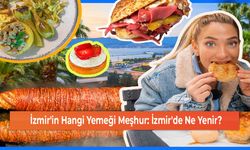 İzmir'in Hangi Yemeği Meşhur: İzmir'de Ne Yenir?