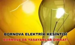 12 Aralık 2024 Hazırlıkları yapın! Bornova elektrik kesintisi var mı? -Gediz Elektrik kesintisi