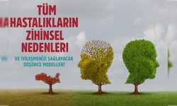 'Tüm Hastalıkların Zihinsel Nedenleri' kitabı ne anlatıyor? Kitapta hangi hastalıklar var?