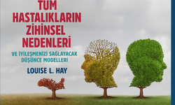 'Tüm Hastalıkların Zihinsel Nedenleri' kitabı ne anlatıyor? Kitapta hangi hastalıklar var?