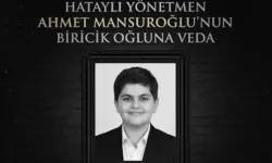Hataylı yönetmen Ahmet Mansuroğlu’nun evladı hayatını kaybetti