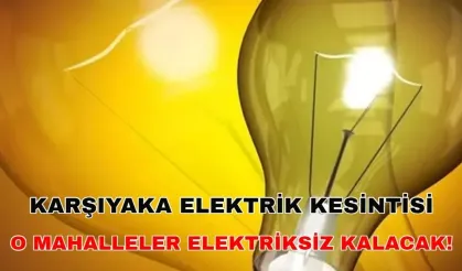 2 Kasım 2025 Karşıyaka Elektrik kesintisi saatler sürecek: Elektrik süpürgesini şimdiden çalıştırın!