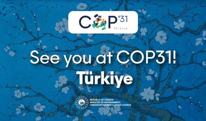 COP31 Türkiye’de: 196 ülkenin liderleri iklim için Türkiye’de buluşacak!