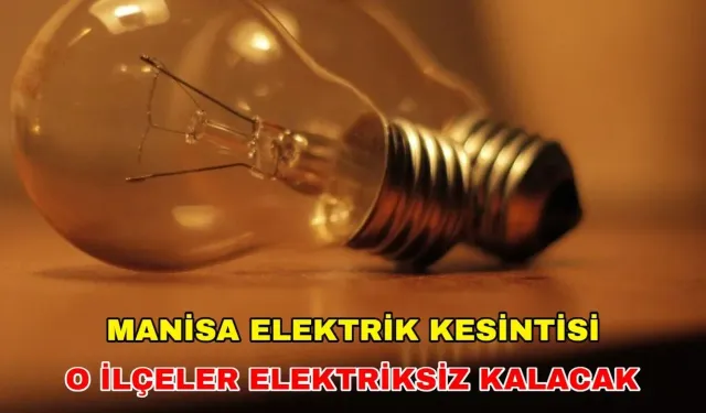 11 Aralık 2024 Gediz Elektrik uyardı: Manisa karanlığa gömülecek