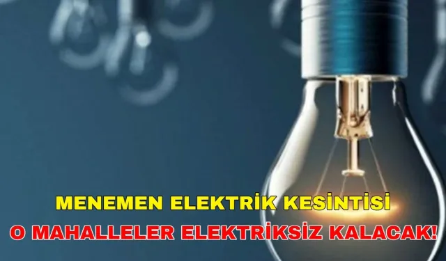 16 Aralık 2024 Menemen elektrik kesintisi gün boyu sürecek! İşte O Saatler… Gediz Elektrik Kesintisi