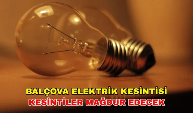 11 Aralık 2024 İlçe sakinlerine uyarı: Balçova'da elektrik kesintisi olacak mı? -Gediz Elektrik Kesintisi