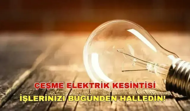 14 Aralık 2024 Gediz Elektrik duyurdu: Çeşme elektrik kesintisi olacak mı? İşte detaylar... -Gediz Elektrik kesintisi