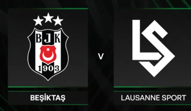 Lausanne Sports - Beşiktaş maçı ne zaman, saat kaçta, hangi kanalda?