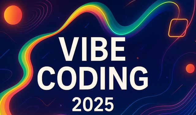 2025 yılının kelimesi ne? 'Vibe coding' nedir, anlamı ne?