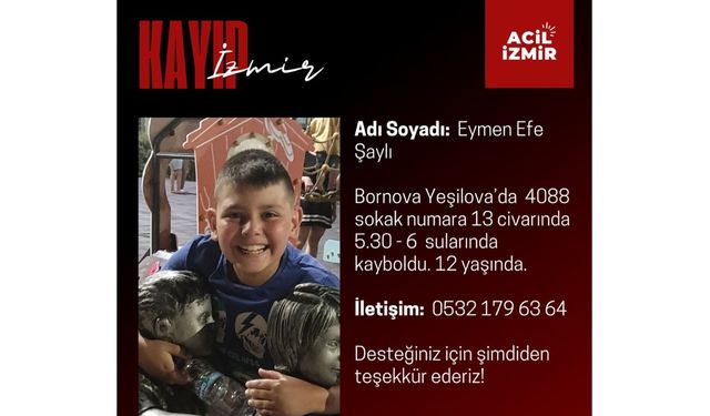 Bornova'da 12 yaşındaki Eymen Efe Şaylı’dan haber alınamıyor: Ailesi ve yetkililer seferber oldu