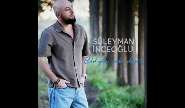 Süleyman İnceoğlu’ndan Sezen Aksu imzalı yeni şarkı: “Bildiğin Gibi Değil”