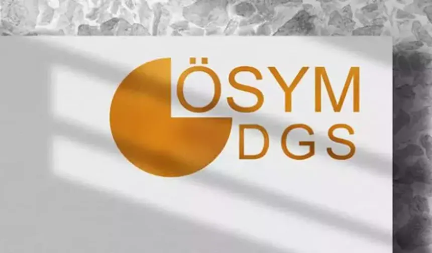 2025 DGS sonuçları ne zaman açıklanacak? DGS tercihleri ne zaman yapılacak?