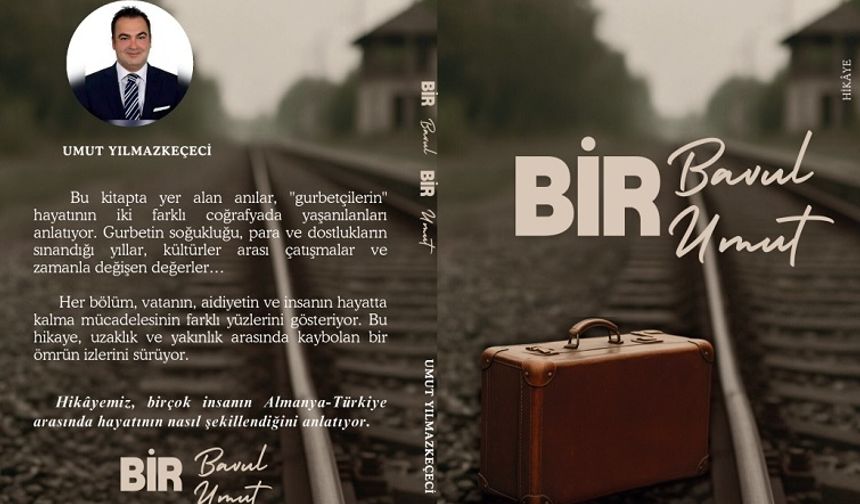 “Bir Bavul Bir Umut”: Gurbetçilerin Hikâyesi Kitap Oldu