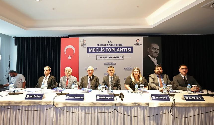 Ege Belediyeler Birliği Denizli’de toplandı