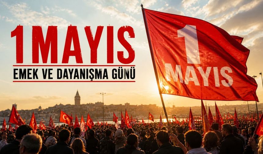1 mayıs ne zaman resmi tatil oldu? 1 Mayıs'ı kim resmi tatil yaptı?