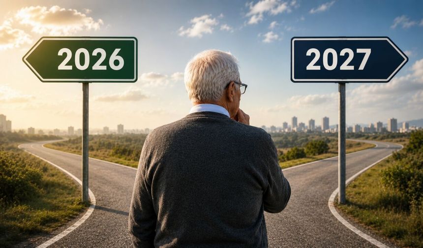 Emekli olmak isteyenler dikkat! 2026 mı avantajlı, 2027 mi?
